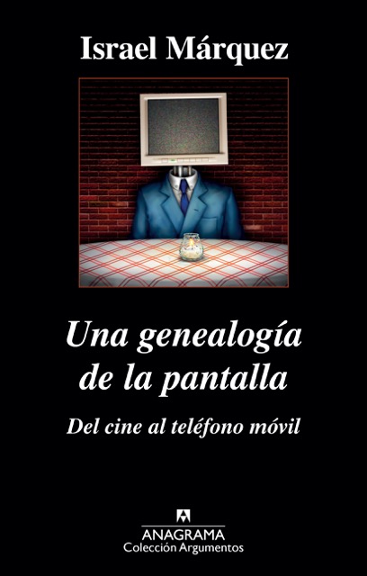 Una genealogía de la pantalla. Del cine al teléfono móvil