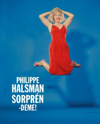 Philippe Halsman ¡Sorpréndeme!