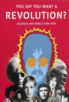 You Say You Want a Revolution: Records & Rebels 1966-70