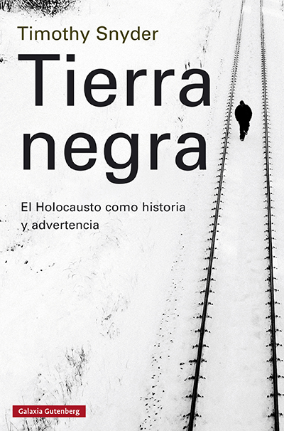 Tierra negra. El Holocausto como historia y advertencia
